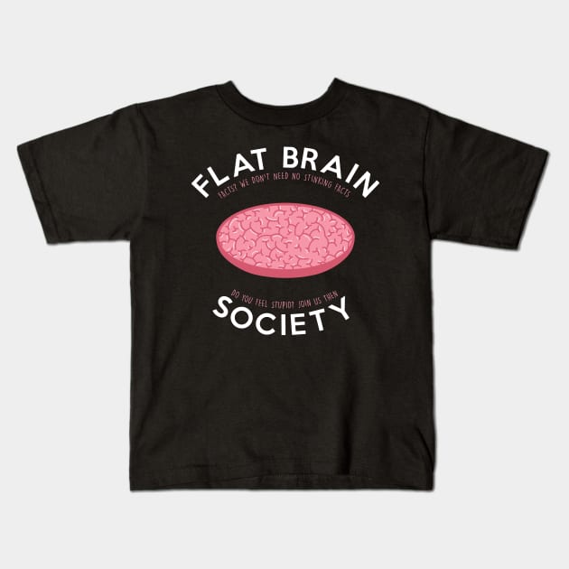 Flat brain society Kids T-Shirt by Bomdesignz